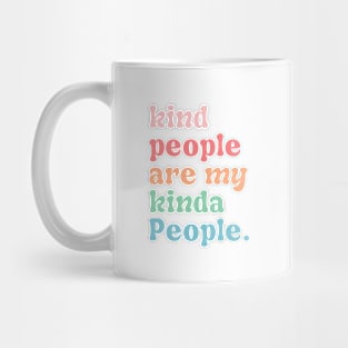 Kind people are my kinda people Mug